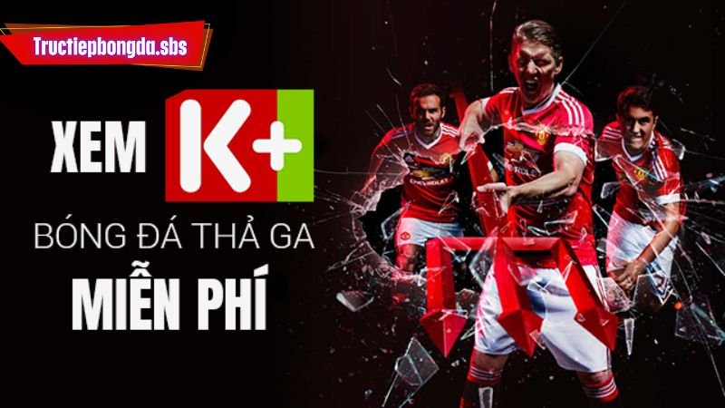 Trực tiếp bóng đá xem trực tuyến link K+ – Xem live ngay 3 cac-lua-chon-xem-truc-tiep-bong-da-xem-truc-tuyen-link-k+